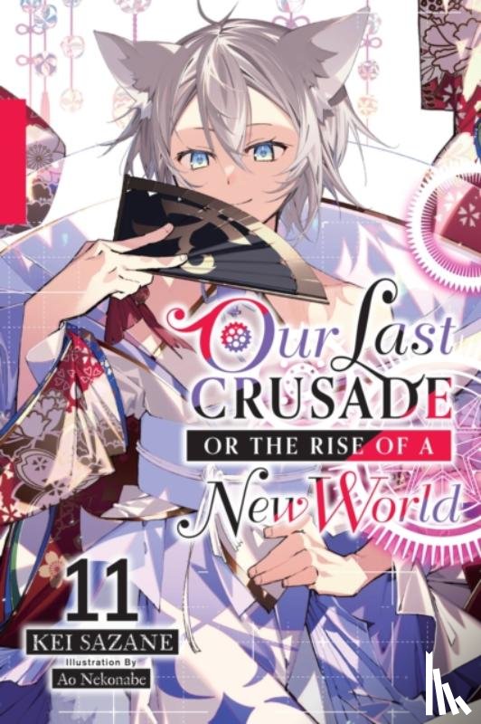 Nekonabe, Ao, Cash, Jan, Sazane, Kei - Our Last Crusade or the Rise of a New World, Vol. 11 (light novel)