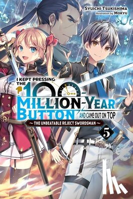 Hutton, Luke, Mokyu, Mokyu, Tsukishima, Syuichi - I Kept Pressing the 100-Million-Year Button and Came Out on Top, Vol. 5 (light novel)