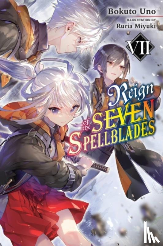 Cunningham, Andrew, Uno, Bokuto, Miyuki, Ruria - Reign of the Seven Spellblades, Vol. 7 (light novel)