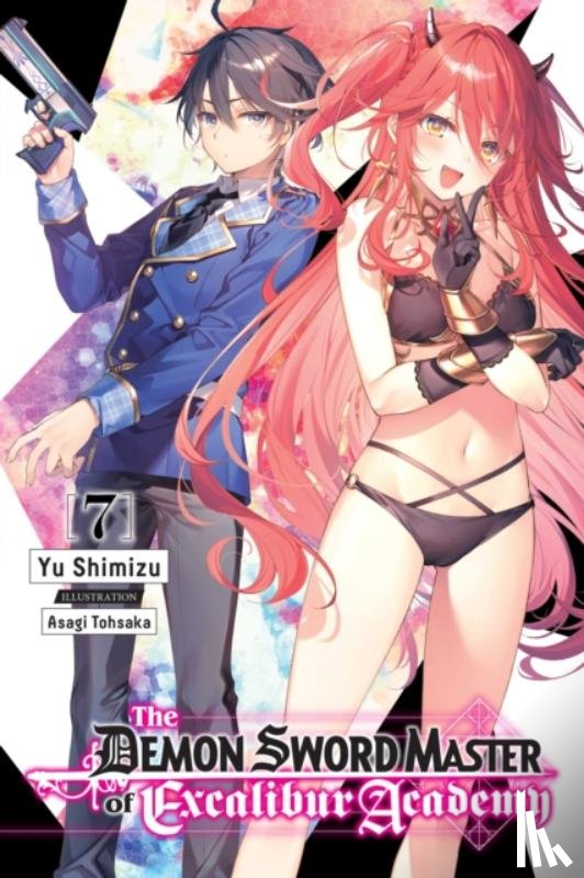 Tohsaka, Asagi, Shimizu, Yu - The Demon Sword Master of Excalibur Academy, Vol. 7 (light novel)