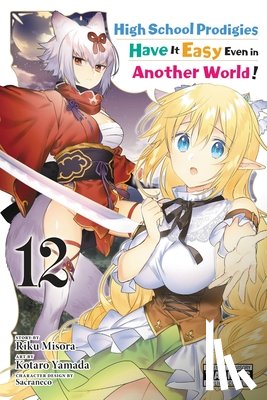 Bovia, Brandon, Cook, Caleb, Yamada, Kotaro, Misora, Riku - High School Prodigies Have It Easy Even in Another World!, Vol. 12 (manga)
