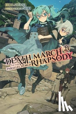 Ainana, Hiro, McKeon, Jenny, Shri, Shri - Death March to the Parallel World Rhapsody, Vol. 21 (light novel)