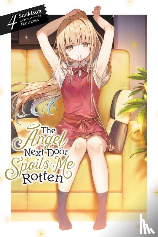 Hanekoto, Hanekoto, Wilder, Nicole, Saekisan, Saekisan - The Angel Next Door Spoils Me Rotten, Vol. 4 (light novel)