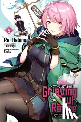 Chyko, Chyko, Neal, John, Hebino, Rai, Tsukikage, Tsukikage - Let This Grieving Soul Retire, Vol. 5 (manga)