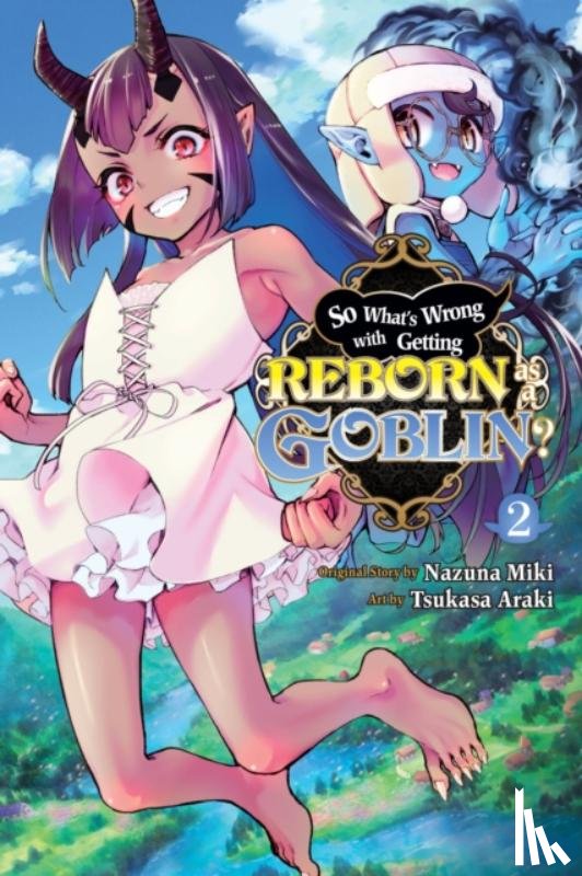 Cook, Caleb, Miki, Nazuna, Araki, Tsukasa - So What's Wrong with Getting Reborn as a Goblin?, Vol. 2