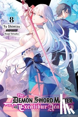 Tohsaka, Asagi, Lempert, Roman, Shimizu, Yu - The Demon Sword Master of Excalibur Academy, Vol. 8 (light novel)
