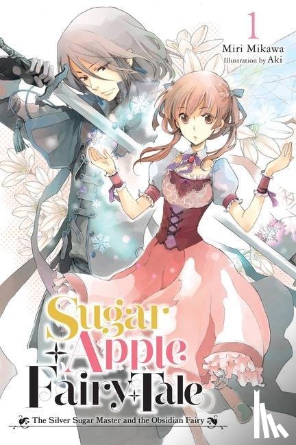 Aki, Aki, Mikawa, Miri, Wilder, Nicole - Sugar Apple Fairy Tale, Vol. 1 (light novel)