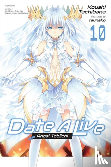 Allen, Jocelyne, Tachibana, Koushi, Tsunako, Tsunako - Date A Live, Vol. 10 (light novel)