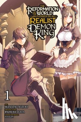 McKnight, Andria, Quintessenza, Anthony, Suzuki, Manatsu, Hata, Ryosuke - The Reformation of the World as Overseen by a Realist Demon King, Vol. 1 (manga)