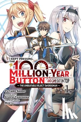 Hutton, Luke, Mokyu, Mokyu, Tsukishima, Syuichi, Shido, Yutaro - I Kept Pressing the 100-Million-Year Button and Came Out on Top, Vol. 1 (manga)