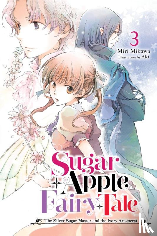 Aki, Aki, Mikawa, Miri, Wilder, Nicole - Sugar Apple Fairy Tale, Vol. 3 (light novel)