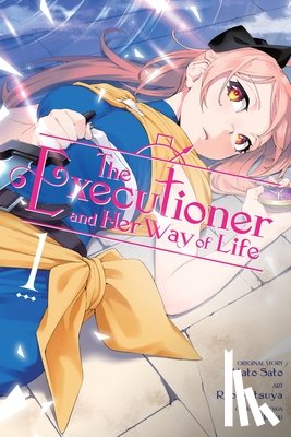 McKeon, Jenny, Sato, Mato, Mitsuya, Ryo - The Executioner and Her Way of Life, Vol. 1 (manga)