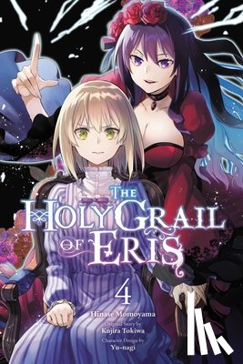 Prowse, Alice, Momoyama, Hinase, Tokiwa, Kujira, Yu-Nagi, Yu-Nagi - The Holy Grail of Eris, Vol. 4 (manga)