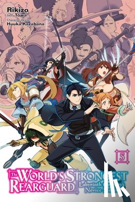 Kazabana, Huuka, Neal, John, Rikizo, Rikizo, Towa, Towa - The World's Strongest Rearguard: Labyrinth Country's Novice Seeker, Vol. 5 (manga)