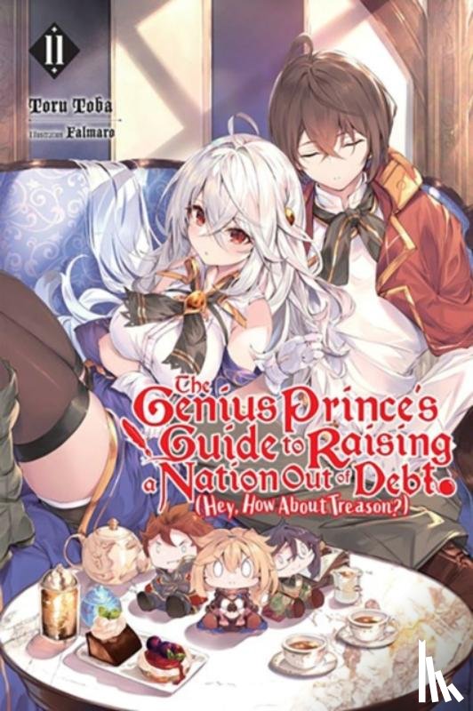Falmaro, Lange, Jessica, Toba, Toru - The Genius Prince's Guide to Raising a Nation Out of Debt (Hey, How About Treason?), Vol. 11 (light novel)