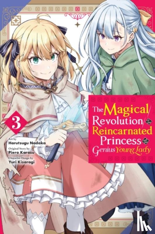 McCullough-Garcia, Alexandra, Christie, Chiho, Nadaka, Harutsugu, Karasu, Piero - The Magical Revolution of the Reincarnated Princess and the Genius Young Lady, Vol. 3 (manga)