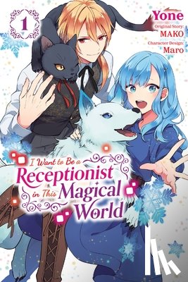 Cash, Jan, MAKO, Maro, Pierce, Rachel - I Want to Be a Receptionist in This Magical World, Vol. 1 (manga)