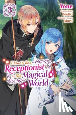 Cash, Jan, MAKO, Maro, Pierce, Rachel - I Want to Be a Receptionist in This Magical World, Vol. 3 (manga)