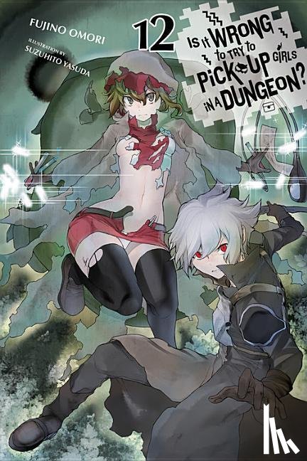 Omori, Fujino - Is It Wrong to Try to Pick Up Girls in a Dungeon?, Vol. 12 (light novel)