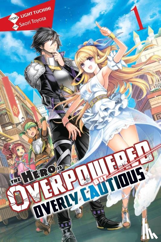 Tuchihi, Light, Toyota, Saori - The Hero Is Overpowered but Overly Cautious, Vol. 1 (light novel)