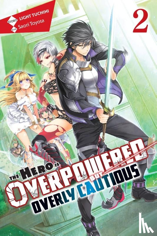 Tuchihi, Light, Toyota, Saori - The Hero Is Overpowered but Overly Cautious, Vol. 2 (light novel)
