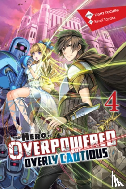 Tuchihi, Light, Toyota, Saori - The Hero Is Overpowered but Overly Cautious, Vol. 4 (light novel)