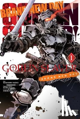 Steinbach, Kevin, Kagyu, Kumo, Ikeno, Masahiro, Kannatuki, Noboru - Goblin Slayer: Brand New Day, Vol. 1