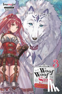 Inumajin, Kochimo - Woof Woof Story: I Told You to Turn Me Into a Pampered Pooch, Not Fenrir!, Vol. 3 (light novel)