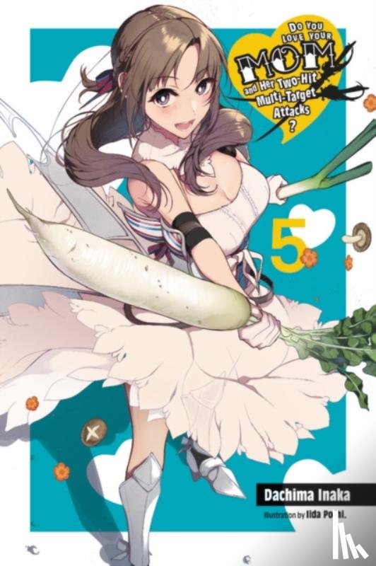 Inaka, Dachima, Iida, Pochi - Do You Love Your Mom and Her Two-Hit Multi-Target Attacks?, Vol. 5 (light novel)