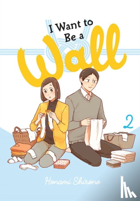 Eckerman, Alexis, Schumacker, Emma, Shirono, Honami - I Want to Be a Wall, Vol. 2