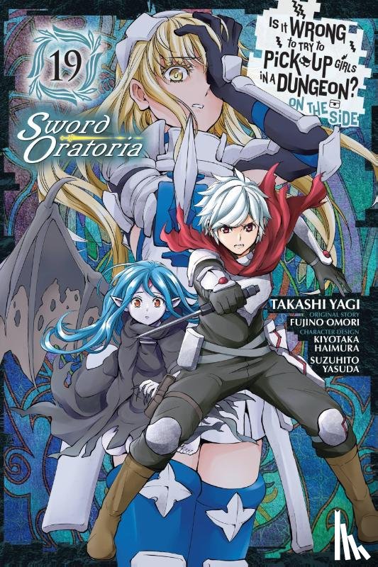 Gaippe, Andrew, Omori, Fujino, Haimura, Kiyotaka, Christie, Phil - Is It Wrong to Try to Pick Up Girls in a Dungeon? On the Side: Sword Oratoria, Vol. 19 (manga)