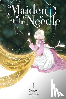 Piatkowska, Kiki, Takeoka, Miho, Zeroki, Zeroki - Maiden of the Needle, Vol. 1 (light novel)