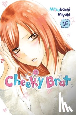 Nibley, Alethea, Nibley, Athena, Blakeslee, Lys, Miyuki, Mitsubachi - Cheeky Brat, Vol. 15