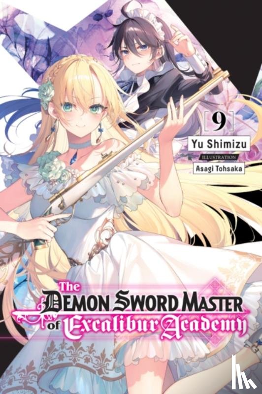 Tohsaka, Asagi, Lempert, Roman, Shimizu, Yu - The Demon Sword Master of Excalibur Academy, Vol. 9 (light novel)