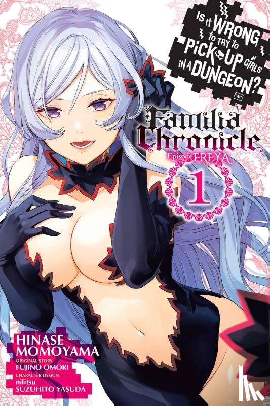 Hdz, Carolina, DeLucia, Dale, Omori, Fujino, Momoyama, Hinase - Is It Wrong to Try to Pick Up Girls in a Dungeon? Familia Chronicle Episode Freya, Vol. 1 (manga)