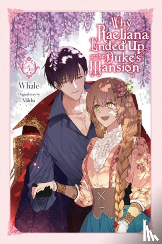 Odell, David, Milcha, Milcha, Whale - Why Raeliana Ended Up at the Duke's Mansion, Vol. 5