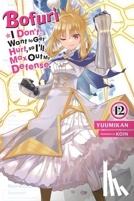 Cunningham, Andrew, KOIN, KOIN, Yuumikan, Yuumikan - Bofuri: I Don't Want to Get Hurt, so I'll Max Out My Defense., Vol. 12 (light novel)