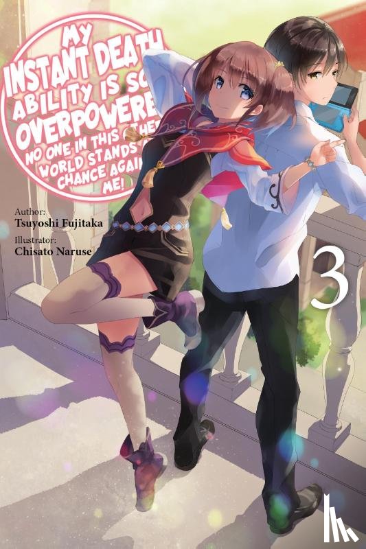 Naruse, Chisato, Macklem, Nathan, Nanavati, Tess, Fujitaka, Tsuyoshi - My Instant Death Ability Is So Overpowered, No One in This Other World Stands a Chance Against Me!, Vol. 3 (light novel)