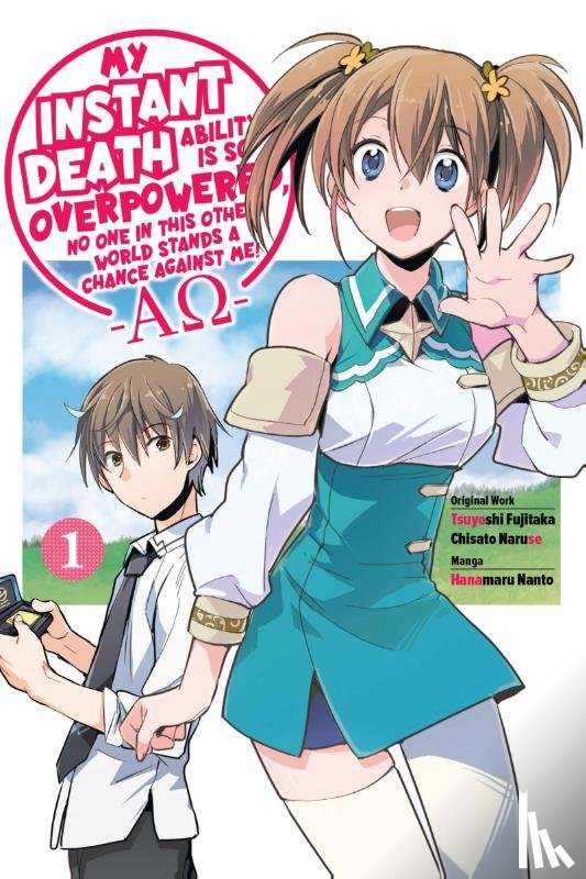 Naruse, Chisato, Nanto, Hanamaru, Tess, Nanavati, Macklem, Nathan - My Instant Death Ability Is So Overpowered, No One in This Other World Stands a Chance Against Me! —AO—, Vol. 1 (manga)
