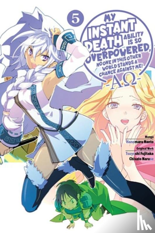 Naruse, Chisato, Nanto, Hanamaru, Tess, Nanavati, Macklem, Nathan - My Instant Death Ability Is So Overpowered, No One in This Other World Stands a Chance Against Me! —AO—, Vol. 5 (manga)
