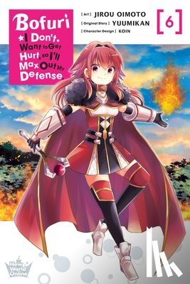 Cunningham, Andrew, Oimoto, Jirou, KOIN, KOIN, Christie, Phil - Bofuri: I Don't Want to Get Hurt, so I'll Max Out My Defense., Vol. 6 (manga)