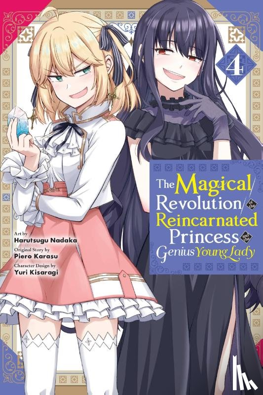 Christie, Chiho, Nadaka, Harutsugu, Trowell, Haydn, Karasu, Piero - The Magical Revolution of the Reincarnated Princess and the Genius Young Lady, Vol. 4 (manga)