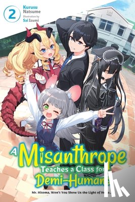 Natsume, Kurusu, Liu, Linda, Izumi, Sai - A Misanthrope Teaches a Class for Demi-Humans, Vol. 2