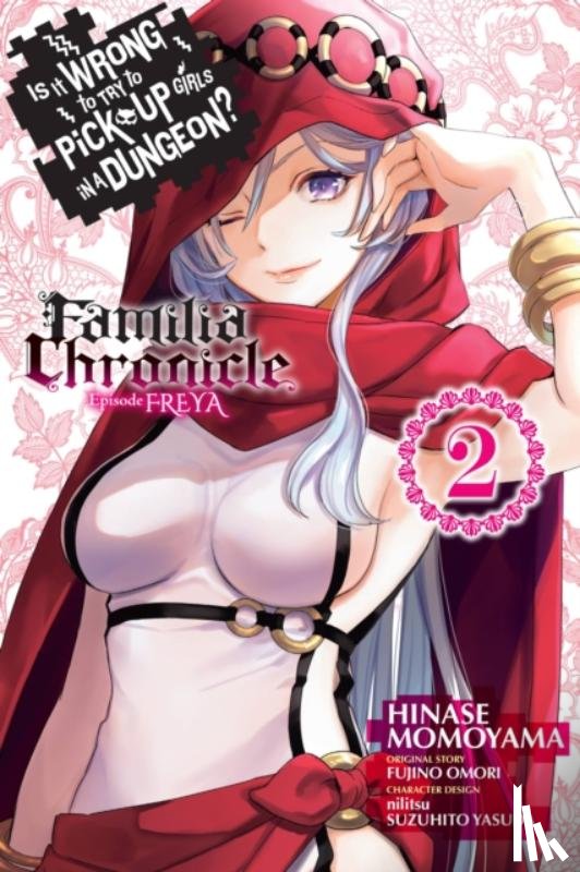 Hdz, Carolina, DeLucia, Dale, Omori, Fujino, Momoyama, Hinase - Is It Wrong to Try to Pick Up Girls in a Dungeon? Familia Chronicle Episode Freya, Vol. 2 (manga)