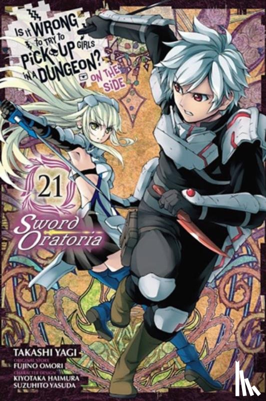 Omori, Fujino, Haimura, Kiyotaka, Christie, Phil, Yasuda, Suzuhito - Is It Wrong to Try to Pick Up Girls in a Dungeon? On the Side: Sword Oratoria, Vol. 21 (manga)