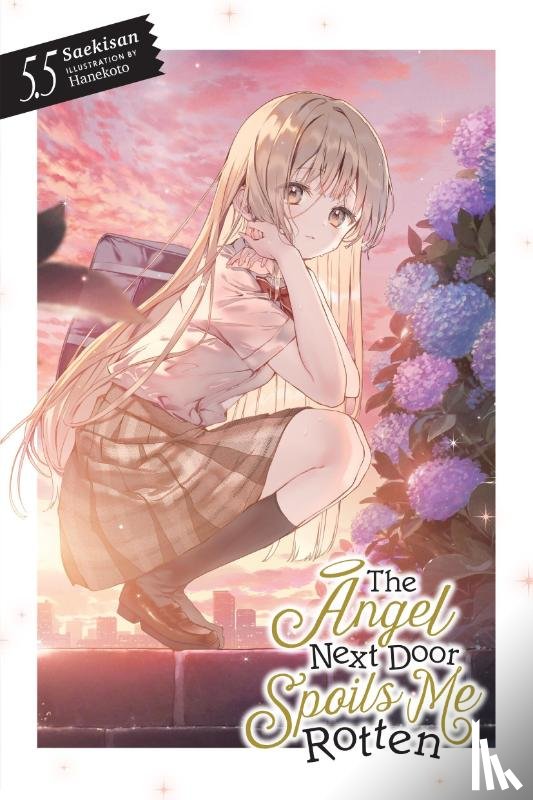 Hanekoto, Hanekoto, Wilder, Nicole, Saekisan, Saekisan - The Angel Next Door Spoils Me Rotten, Vol. 5.5 (light novel)