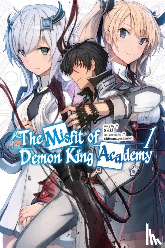 Z., Mana, Shizumayoshinori, Shizumayoshinori, Shu, Shu, Buck, Stephanie - The Misfit of Demon King Academy, Vol. 1 (light novel)