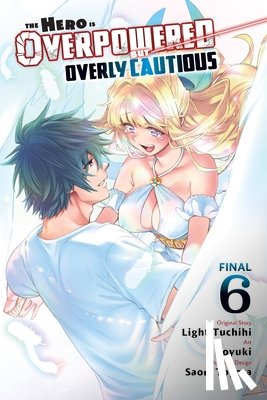 Christie, Chiho, Koyuki, Koyuki, Tuchihi, Light, Rutsohn, Matthew - The Hero Is Overpowered But Overly Cautious, Vol. 6 (manga)