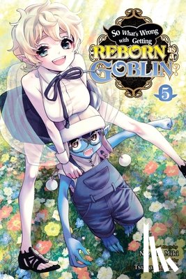 Cook, Caleb, Miki, Nazuna, Araki, Tsukasa - So What's Wrong with Getting Reborn as a Goblin?, Vol. 5