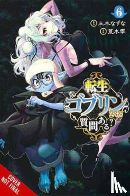 Cook, Caleb, Miki, Nazuna, Araki, Tsukasa - So What's Wrong with Getting Reborn as a Goblin?, Vol. 6